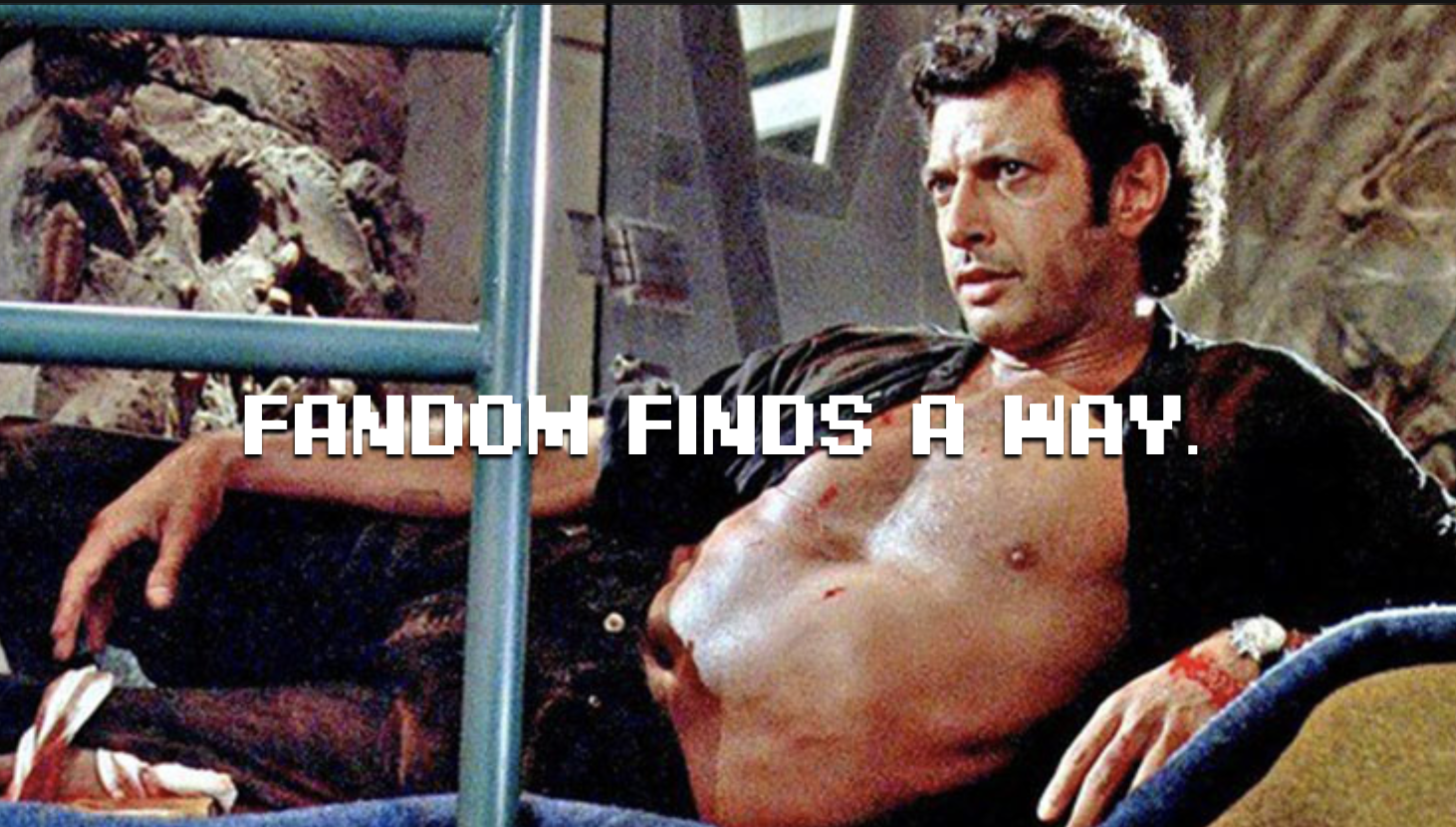 A sexy image of a young Jeff Goldblum with his shirt open - text says, 'fandom finds a way.'